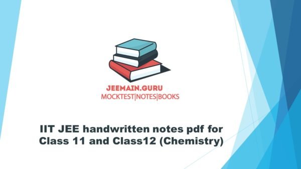 IIT JEE handwritten notes pdf for Class 11 and Class12 (Chemistry)