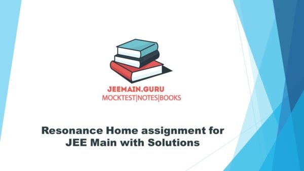 Resonance Home assignment for JEE Main