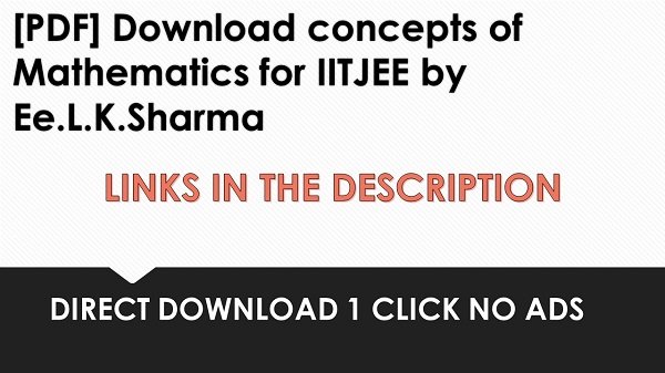 [PDF] Download concepts of Mathematics for IITJEE by Ee.L.K.Sharma