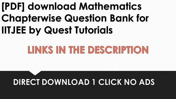download Mathematics Chapterwise Question Bank for IITJEE by Quest Tutorials