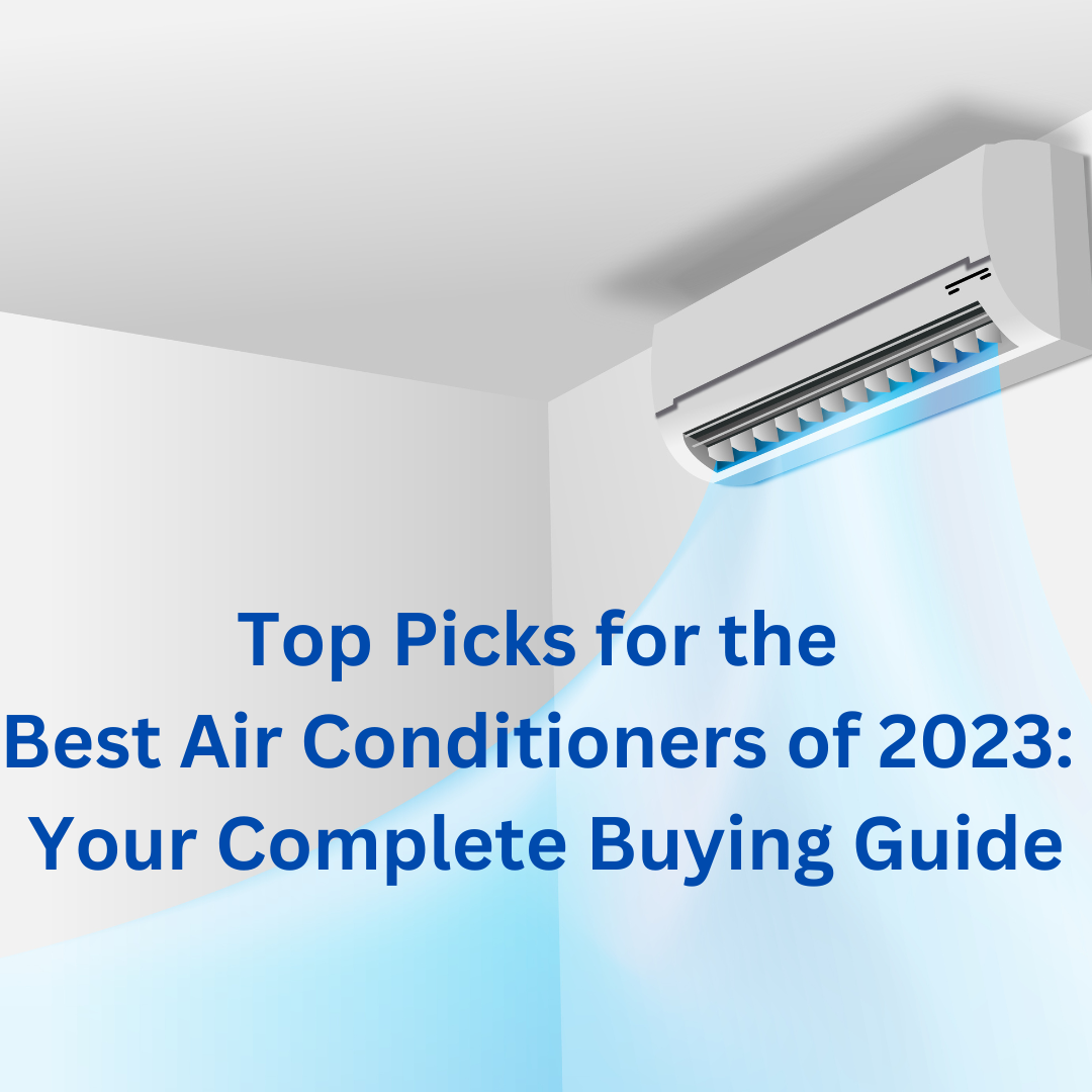 Top Picks For The Best Air Conditioners Of 2023 Your Complete Buying Guide